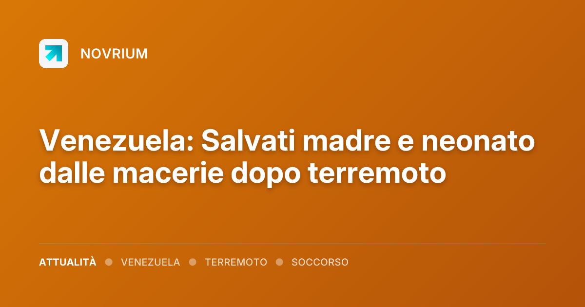 Venezuela: Salvati madre e neonato dalle macerie dopo terremoto