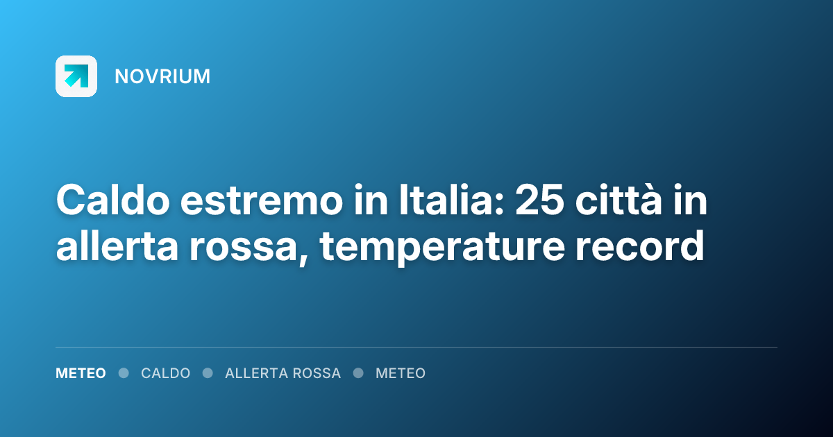 Caldo estremo in Italia: 25 città in allerta rossa, temperature record