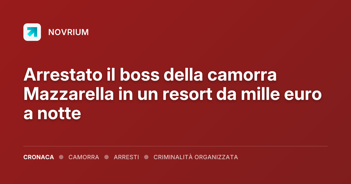 Arrestato il boss della camorra Mazzarella in un resort da mille euro a notte