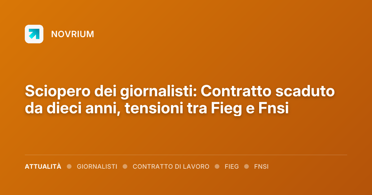 Sciopero dei giornalisti: Contratto scaduto da dieci anni, tensioni tra Fieg e Fnsi
