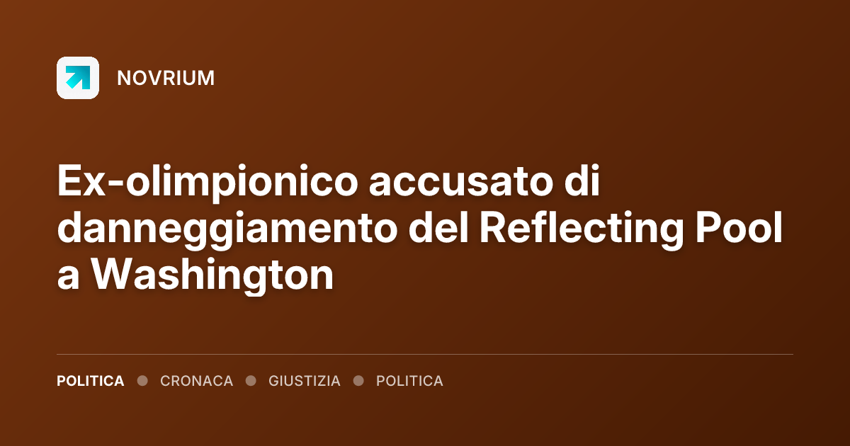 Ex-olimpionico accusato di danneggiamento del Reflecting Pool a Washington