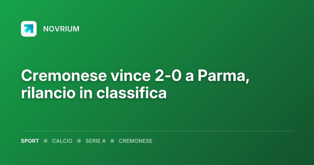 Cremonese vince 2-0 a Parma, rilancio in classifica
