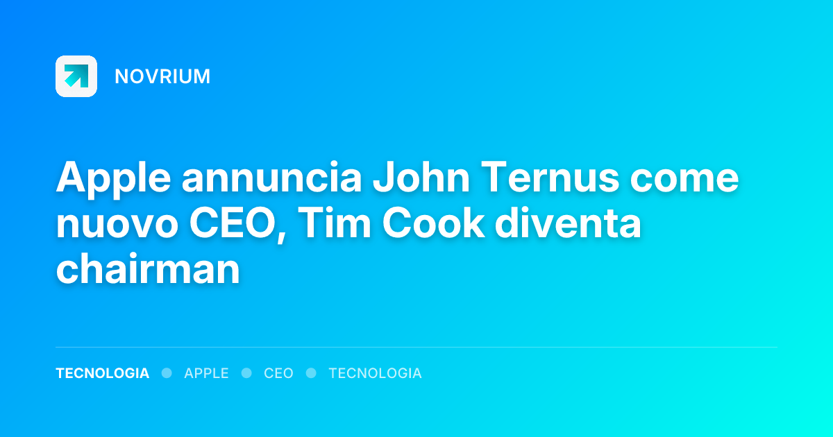 Apple annuncia John Ternus come nuovo CEO, Tim Cook diventa chairman