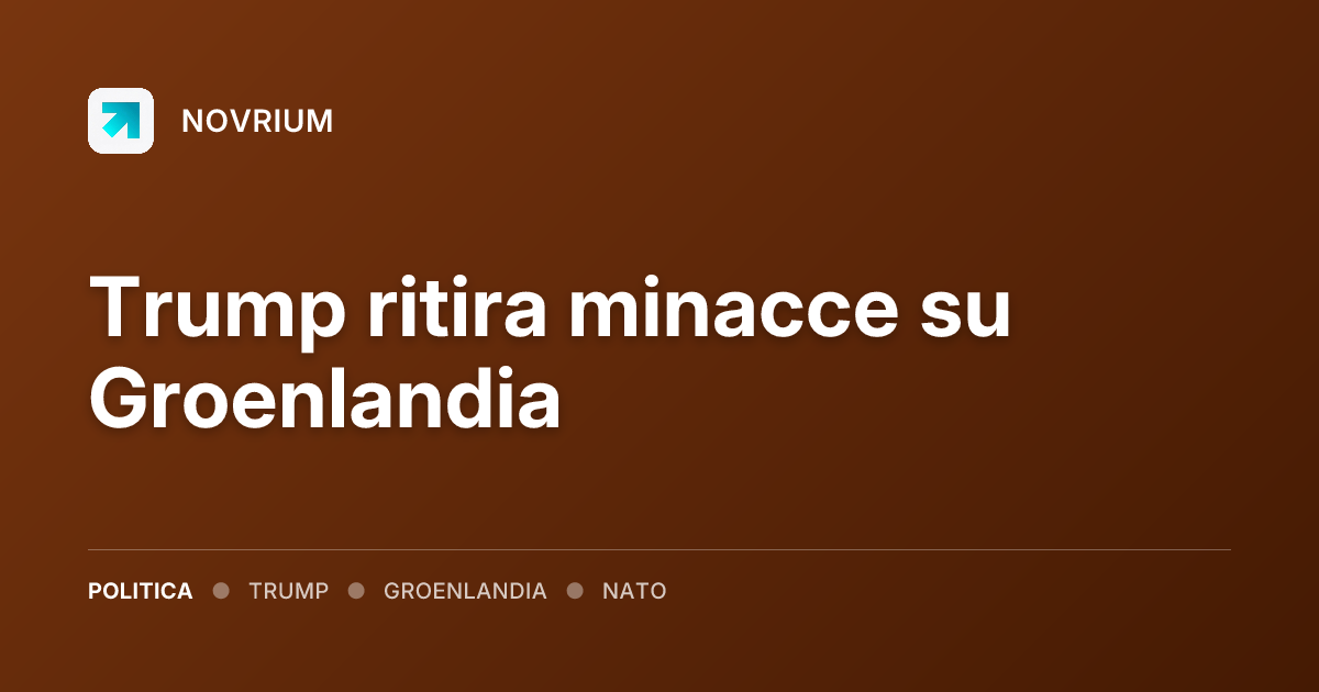 Trump ritira minacce su Groenlandia