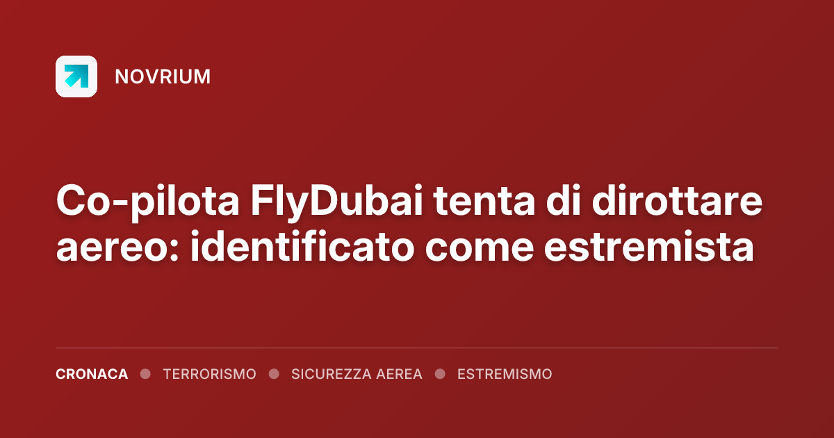 Co-pilota FlyDubai tenta di dirottare aereo: identificato come estremista