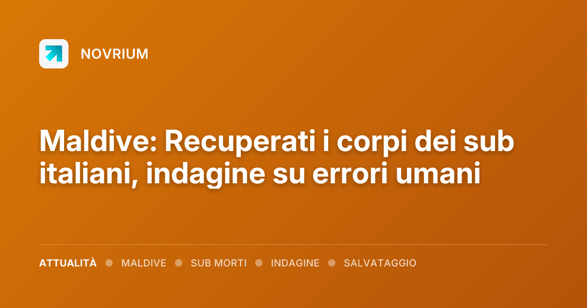 Maldive: Recuperati i corpi dei sub italiani, indagine su errori umani