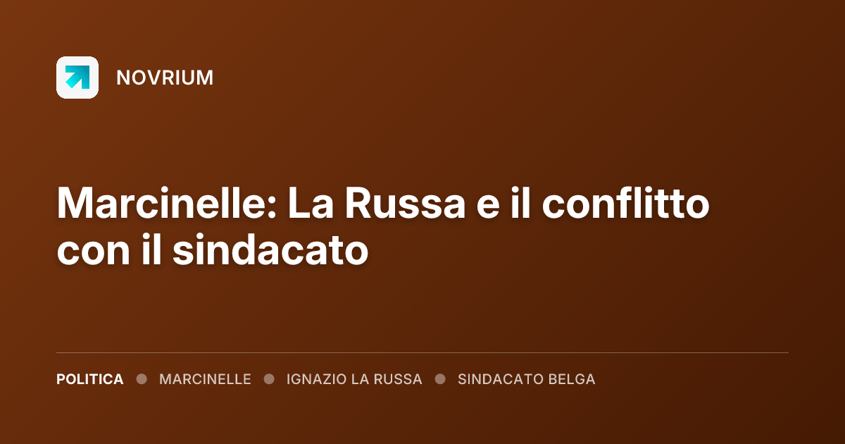 Marcinelle: La Russa e il conflitto con il sindacato