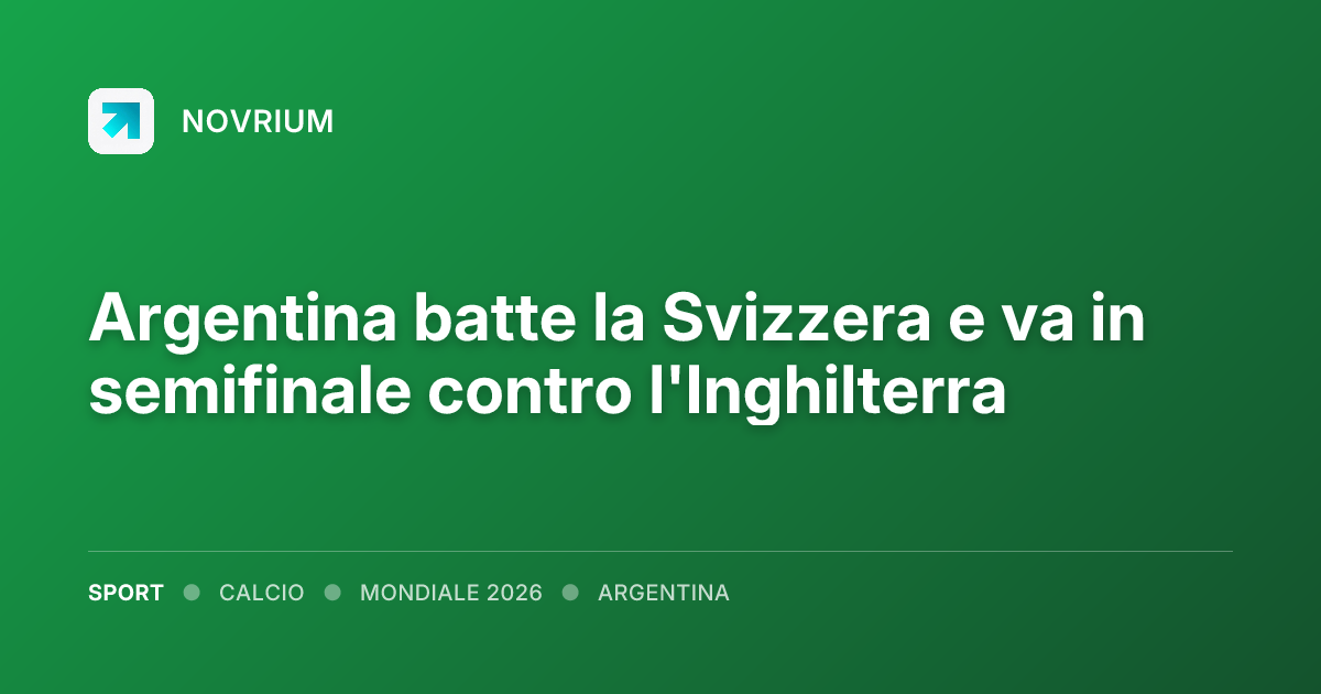 Argentina batte la Svizzera e va in semifinale contro l'Inghilterra