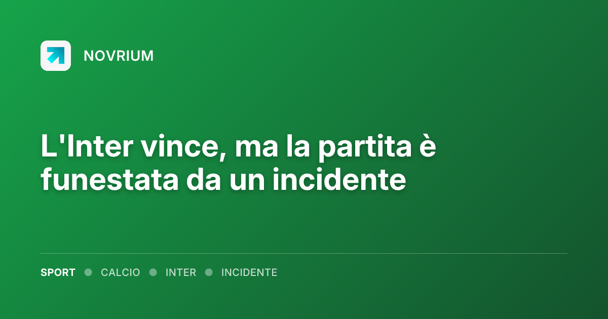 L'Inter vince, ma la partita è funestata da un incidente