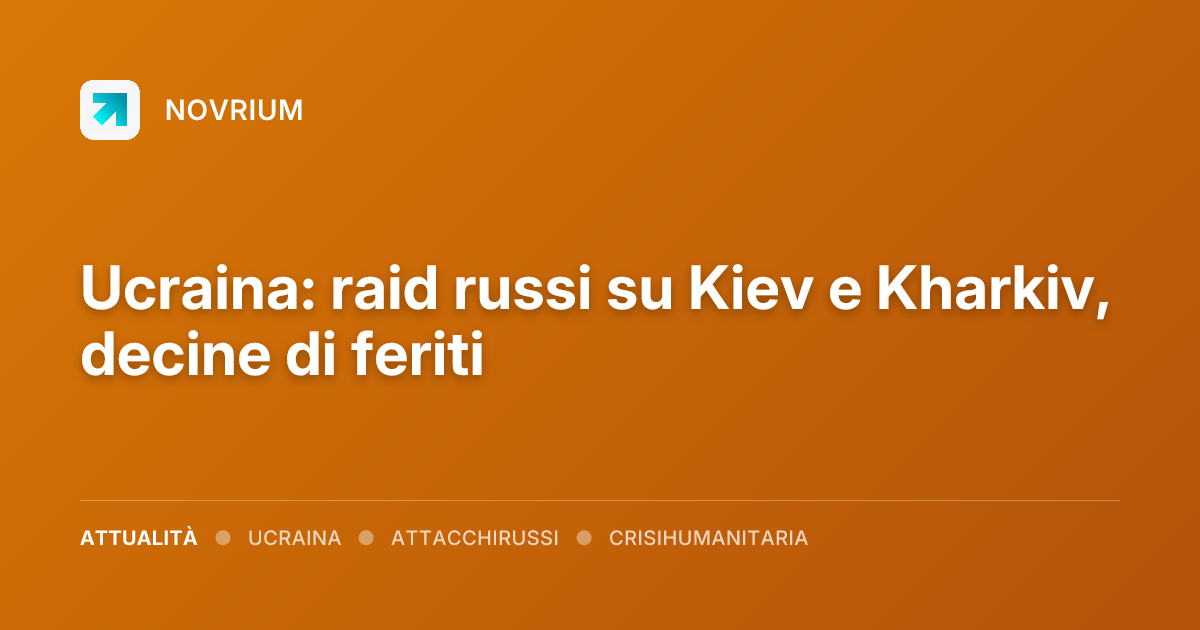 Ucraina: raid russi su Kiev e Kharkiv, decine di feriti