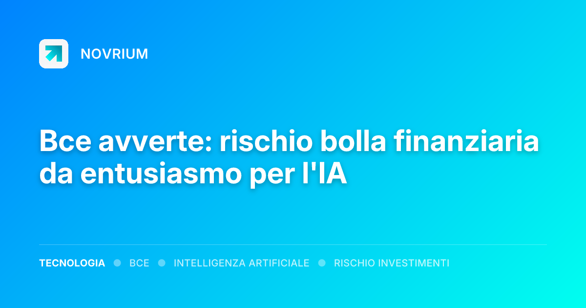 Bce avverte: rischio bolla finanziaria da entusiasmo per l'IA