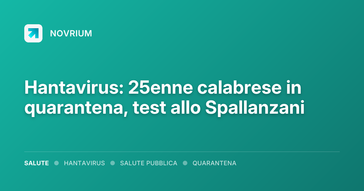 Hantavirus: 25enne calabrese in quarantena, test allo Spallanzani
