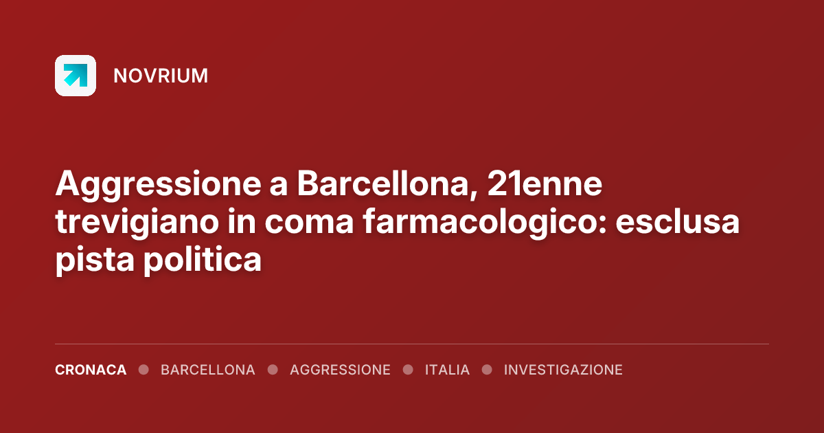 Aggressione a Barcellona, 21enne trevigiano in coma farmacologico: esclusa pista politica