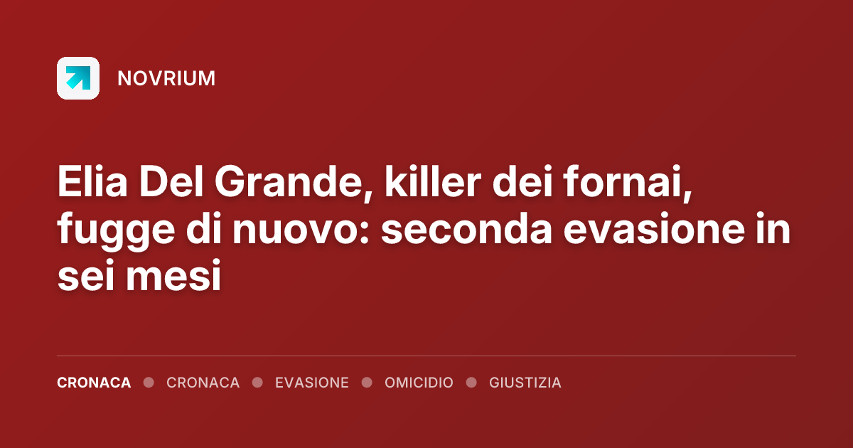 Elia Del Grande, killer dei fornai, fugge di nuovo: seconda evasione in sei mesi