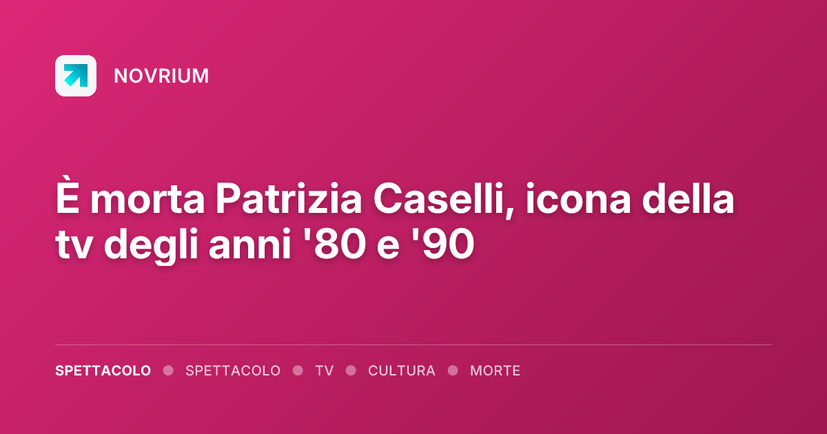 È morta Patrizia Caselli, icona della tv degli anni '80 e '90