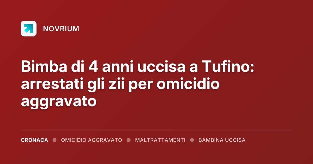 Bimba di 4 anni uccisa a Tufino: arrestati gli zii per omicidio aggravato
