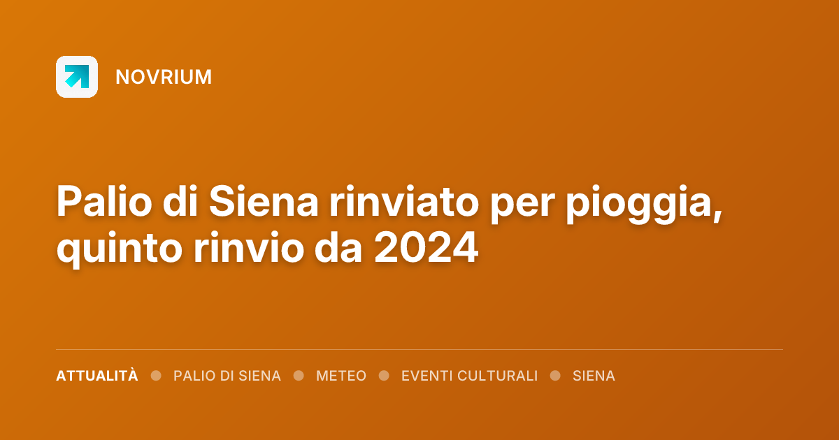 Palio di Siena rinviato per pioggia, quinto rinvio da 2024