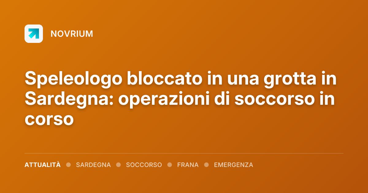 Speleologo bloccato in una grotta in Sardegna: operazioni di soccorso in corso