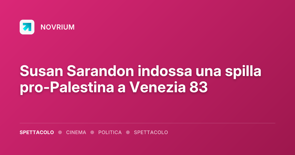 Susan Sarandon indossa una spilla pro-Palestina a Venezia 83
