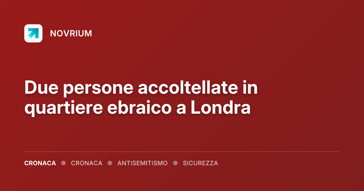 Due persone accoltellate in quartiere ebraico a Londra