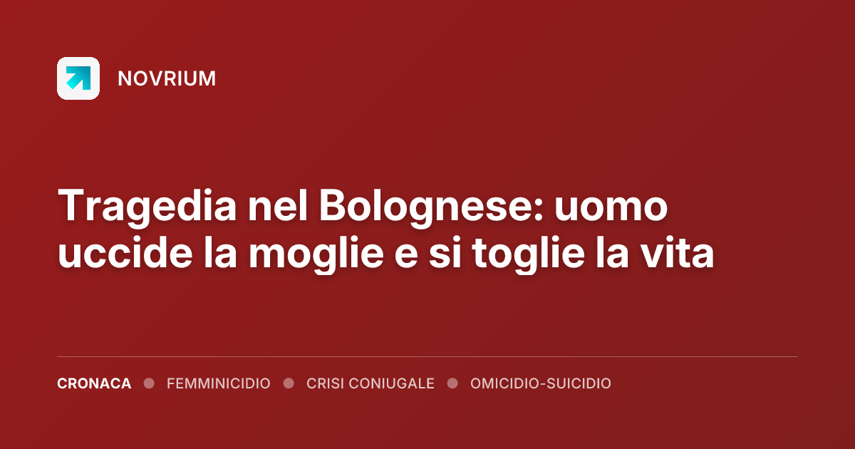 Tragedia nel Bolognese: uomo uccide la moglie e si toglie la vita