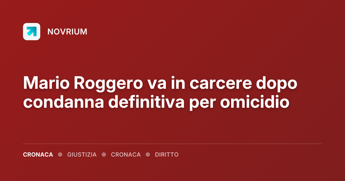 Mario Roggero va in carcere dopo condanna definitiva per omicidio