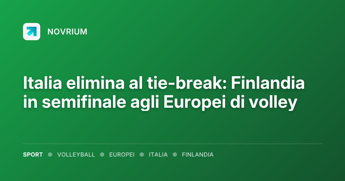 Italia elimina al tie-break: Finlandia in semifinale agli Europei di volley