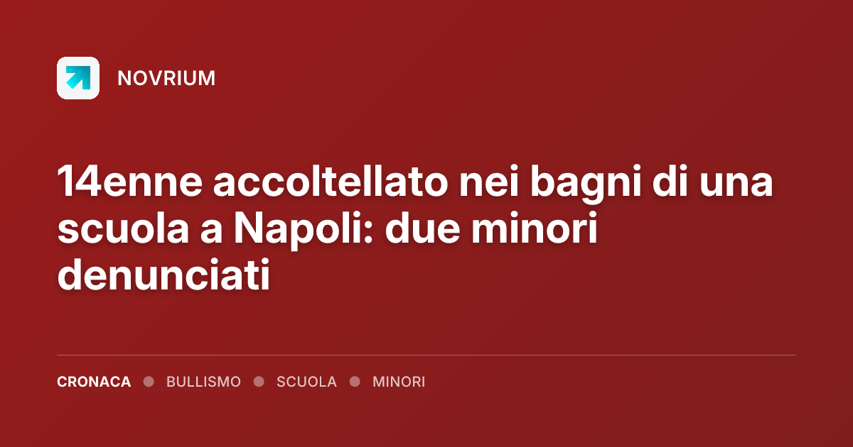 14enne accoltellato nei bagni di una scuola a Napoli: due minori denunciati