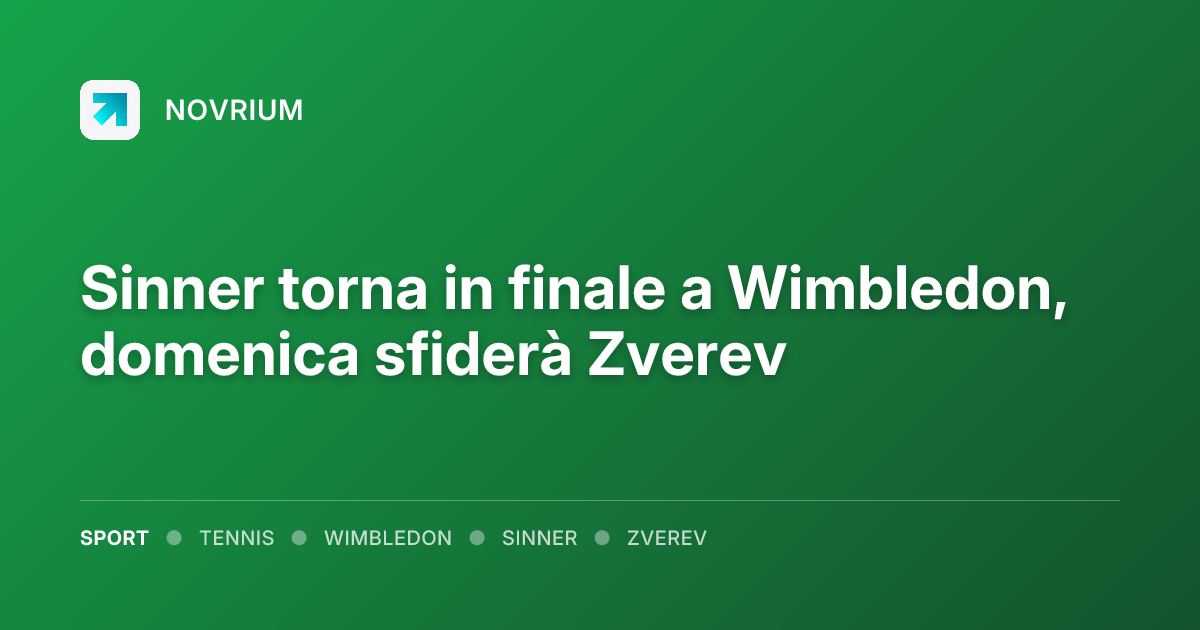Sinner torna in finale a Wimbledon, domenica sfiderà Zverev