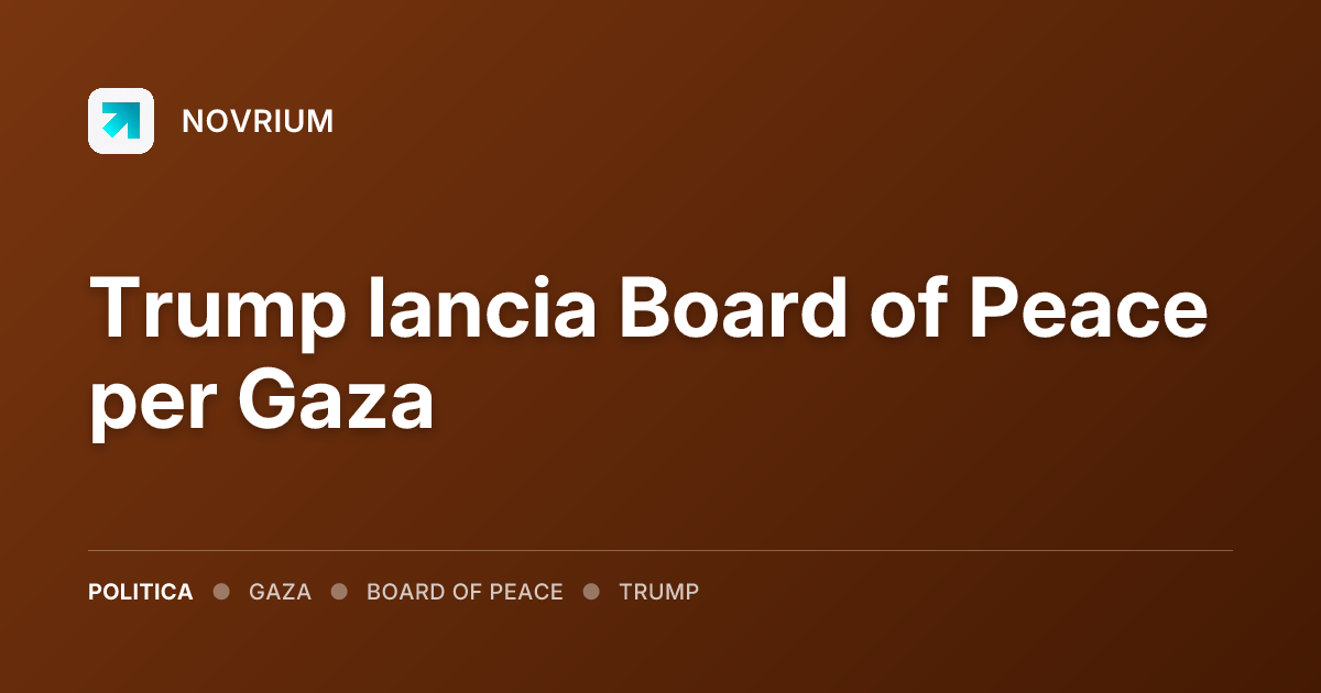 Trump lancia Board of Peace per Gaza