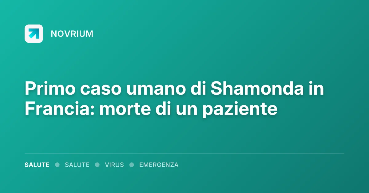 Primo caso umano di Shamonda in Francia: morte di un paziente