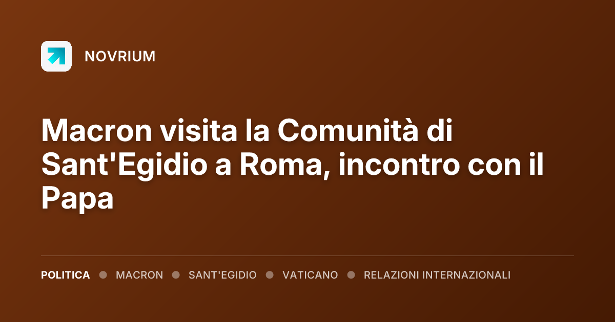 Macron visita la Comunità di Sant'Egidio a Roma, incontro con il Papa