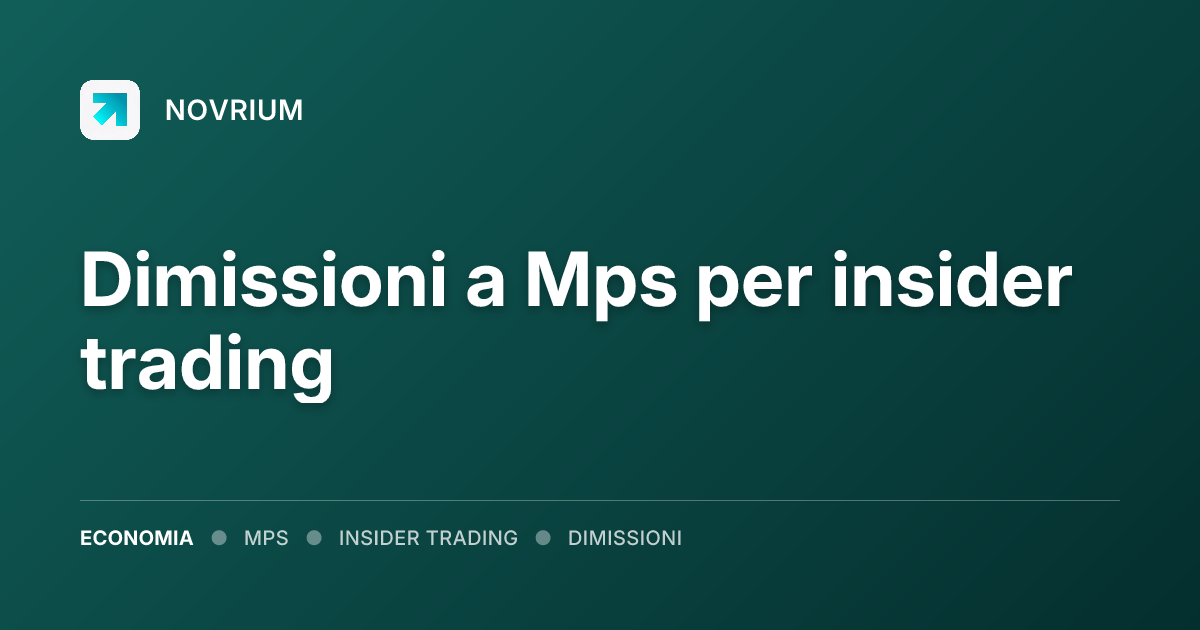 Dimissioni a Mps per insider trading