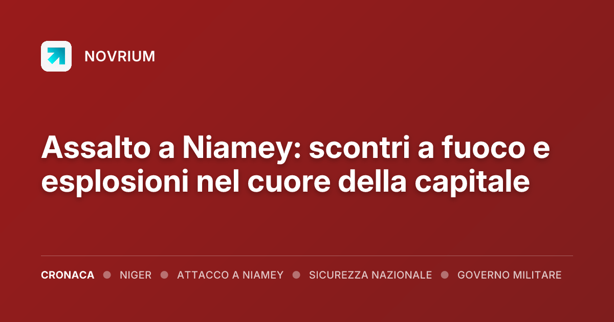 Assalto a Niamey: scontri a fuoco e esplosioni nel cuore della capitale