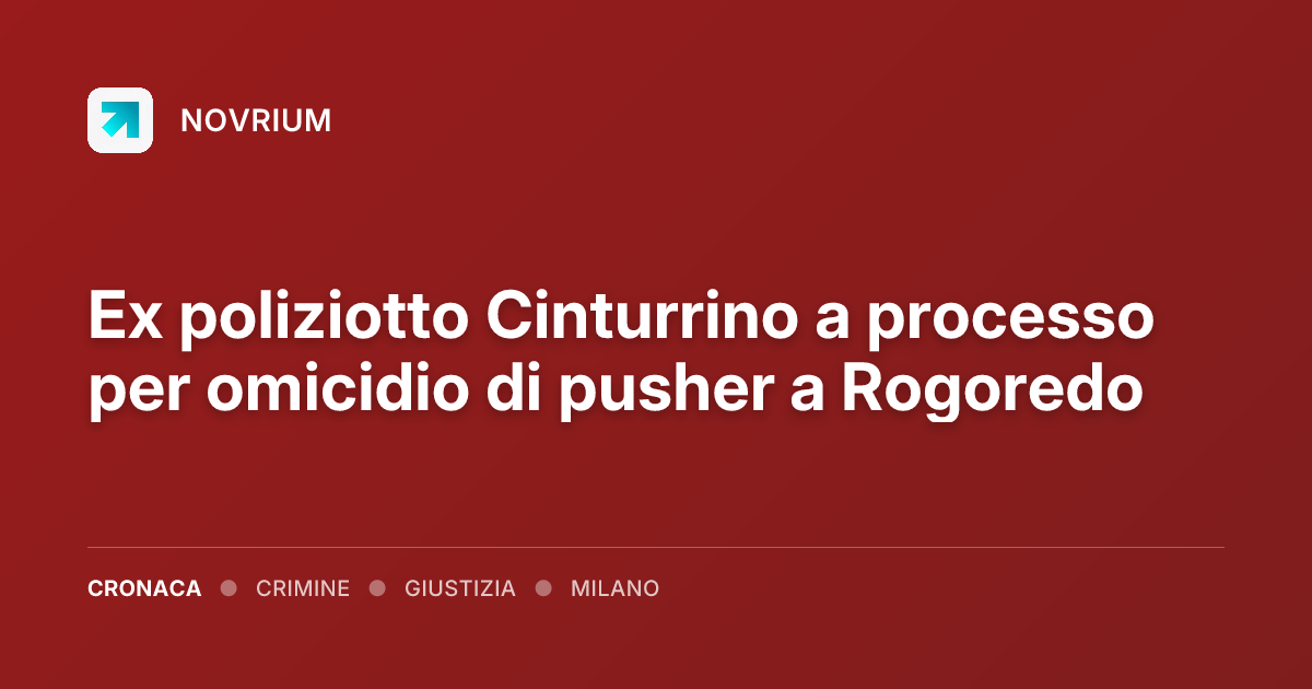 Ex poliziotto Cinturrino a processo per omicidio di pusher a Rogoredo