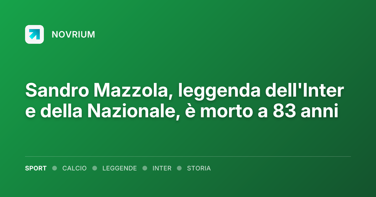 Sandro Mazzola, leggenda dell'Inter e della Nazionale, è morto a 83 anni