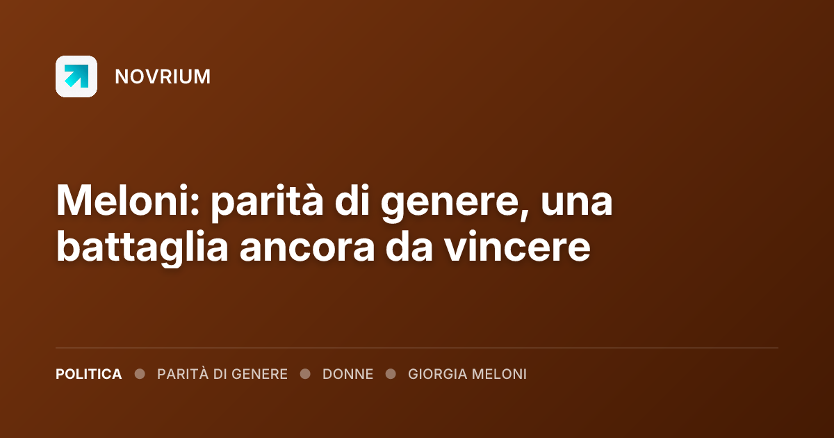 Meloni: parità di genere, una battaglia ancora da vincere