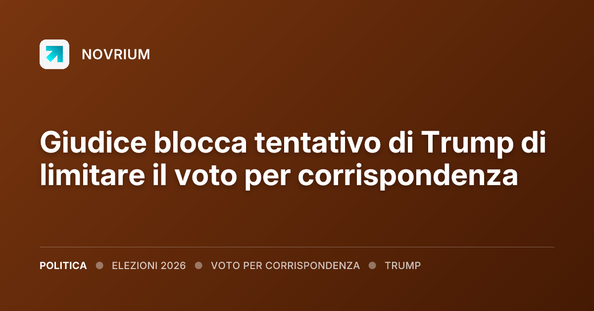 Giudice blocca tentativo di Trump di limitare il voto per corrispondenza