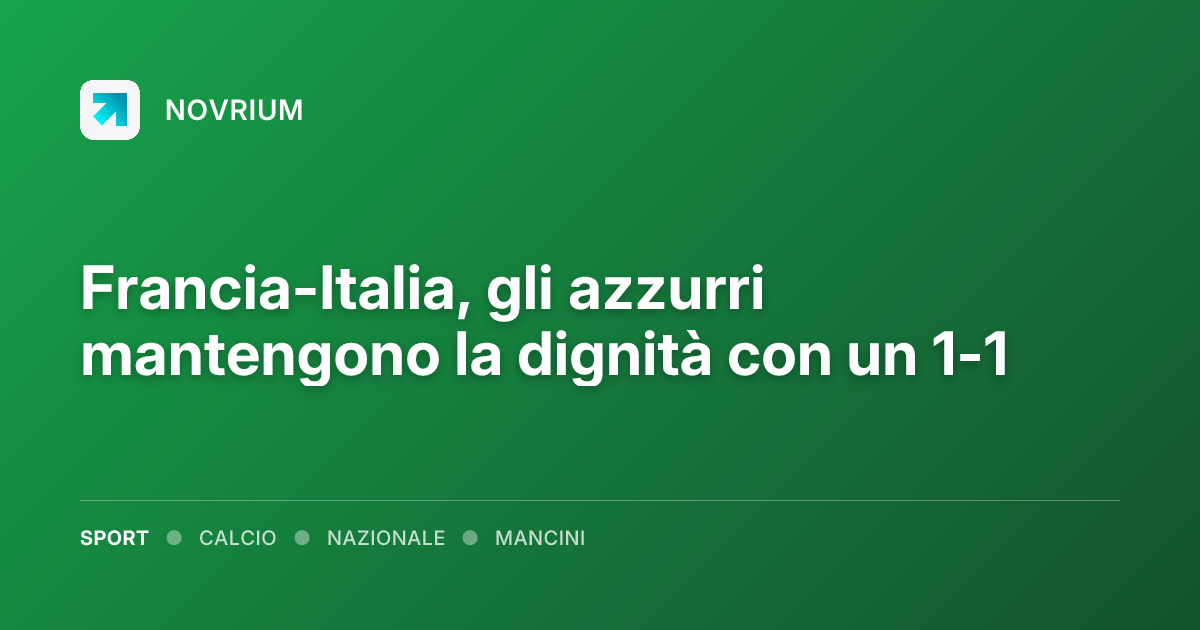 Francia-Italia, gli azzurri mantengono la dignità con un 1-1