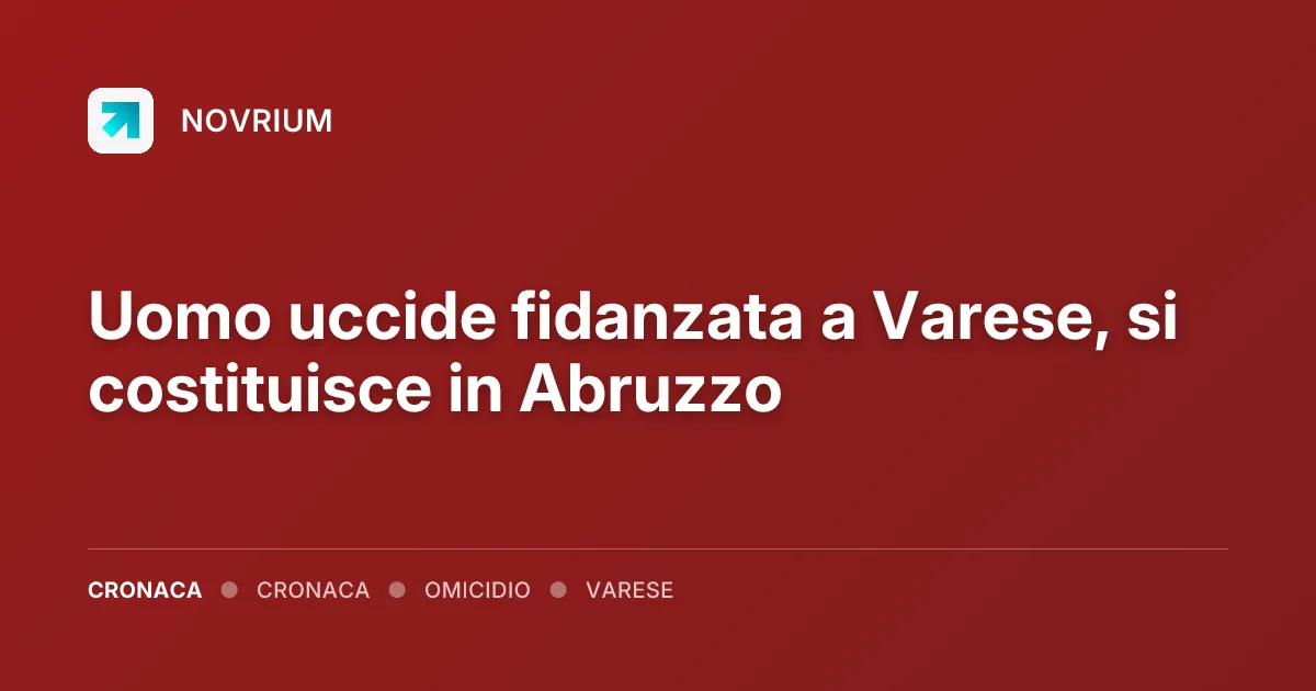 Uomo uccide fidanzata a Varese, si costituisce in Abruzzo