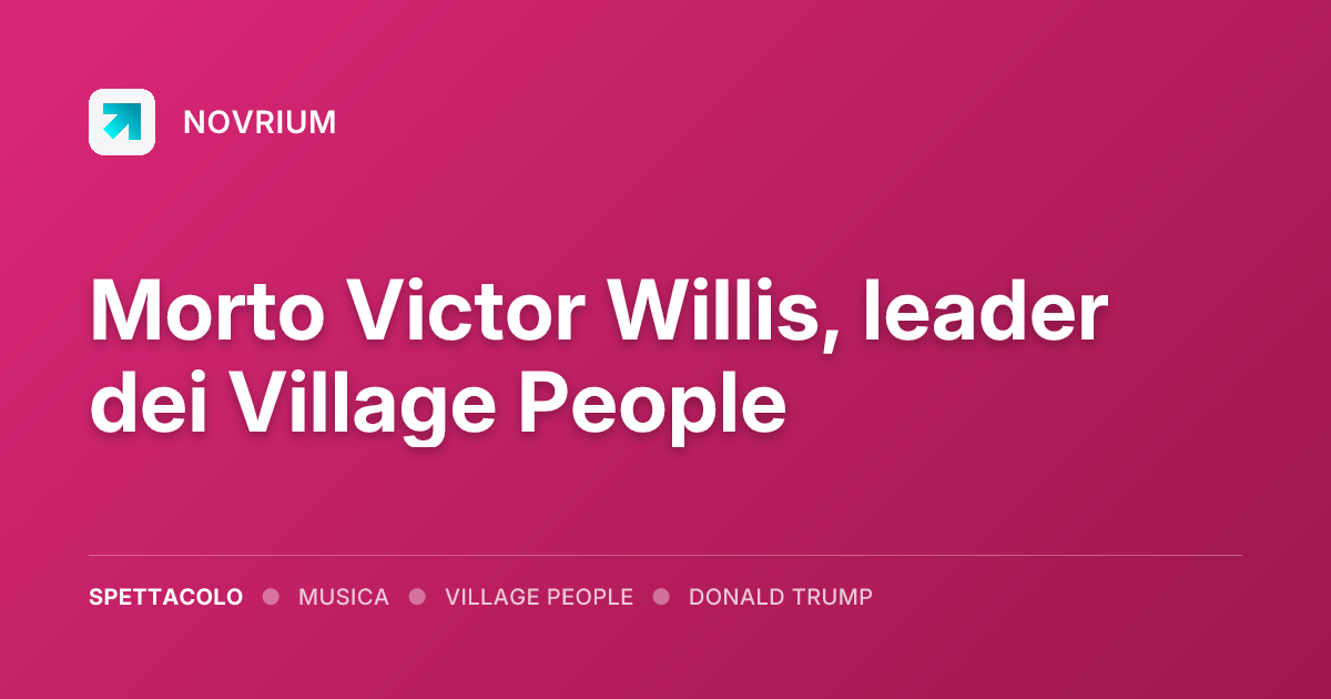 Morto Victor Willis, leader dei Village People