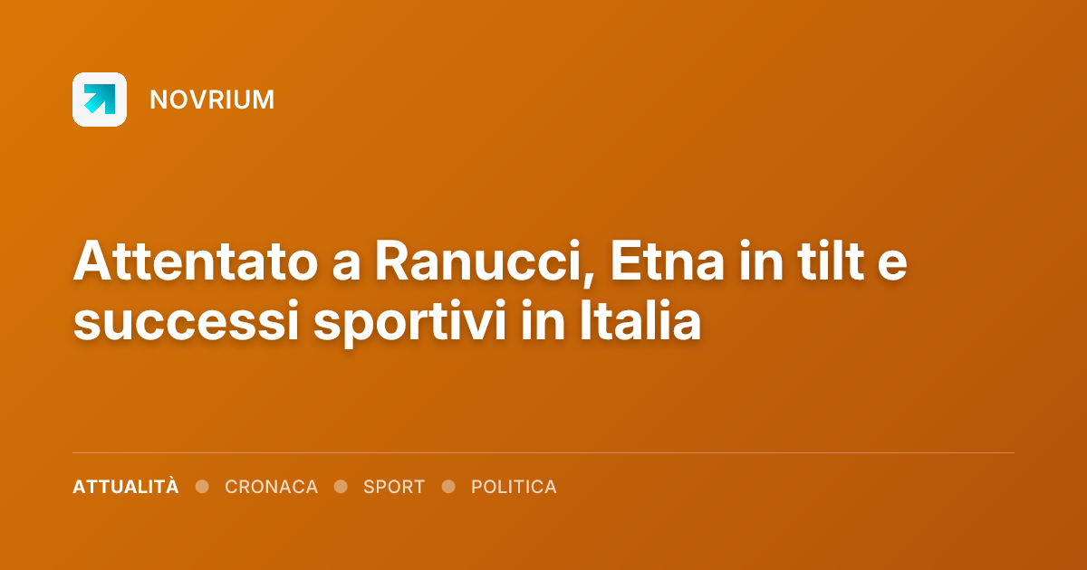 Attentato a Ranucci, Etna in tilt e successi sportivi in Italia