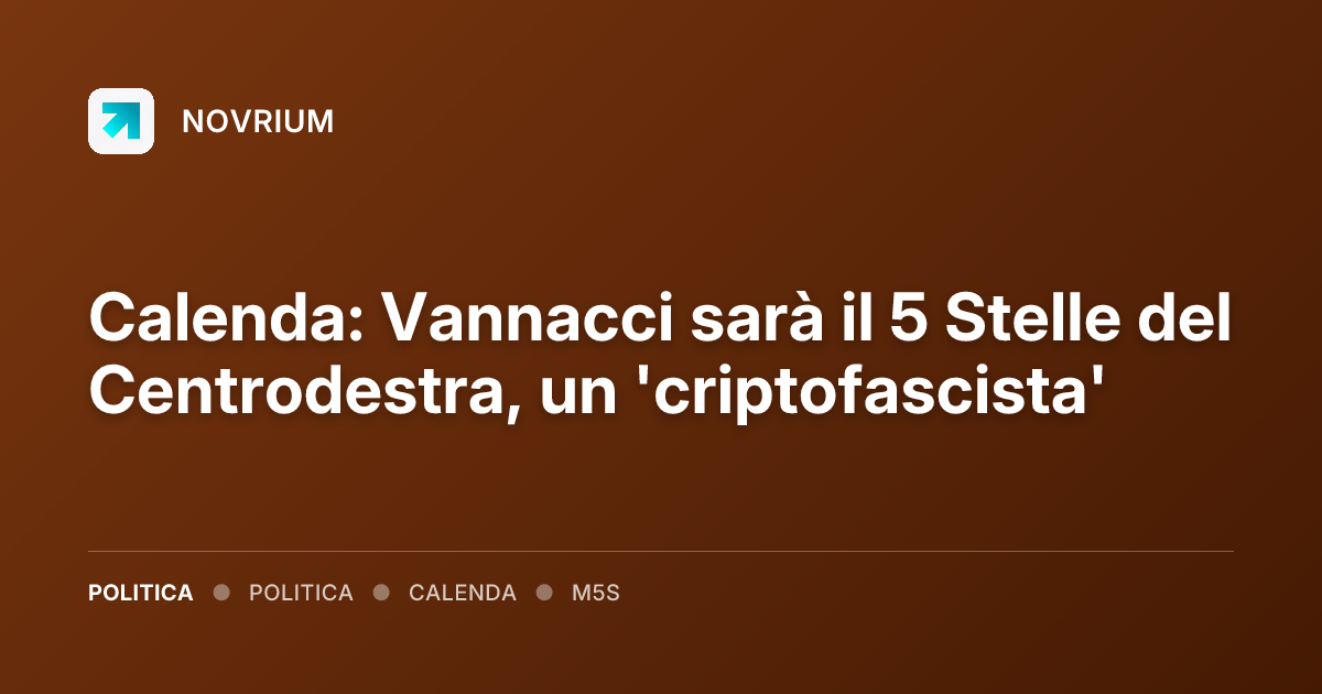 Calenda: Vannacci sarà il 5 Stelle del Centrodestra, un 'criptofascista'