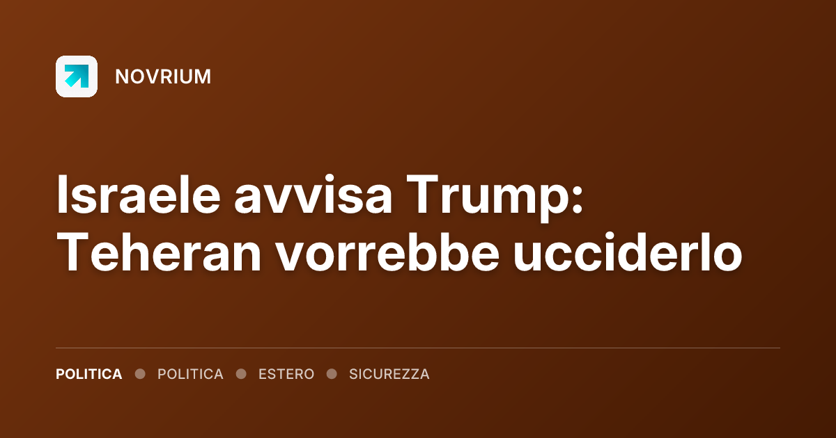 Israele avvisa Trump: Teheran vorrebbe ucciderlo