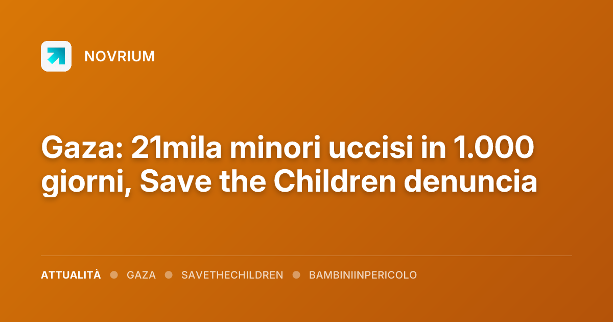 Gaza: 21mila minori uccisi in 1.000 giorni, Save the Children denuncia