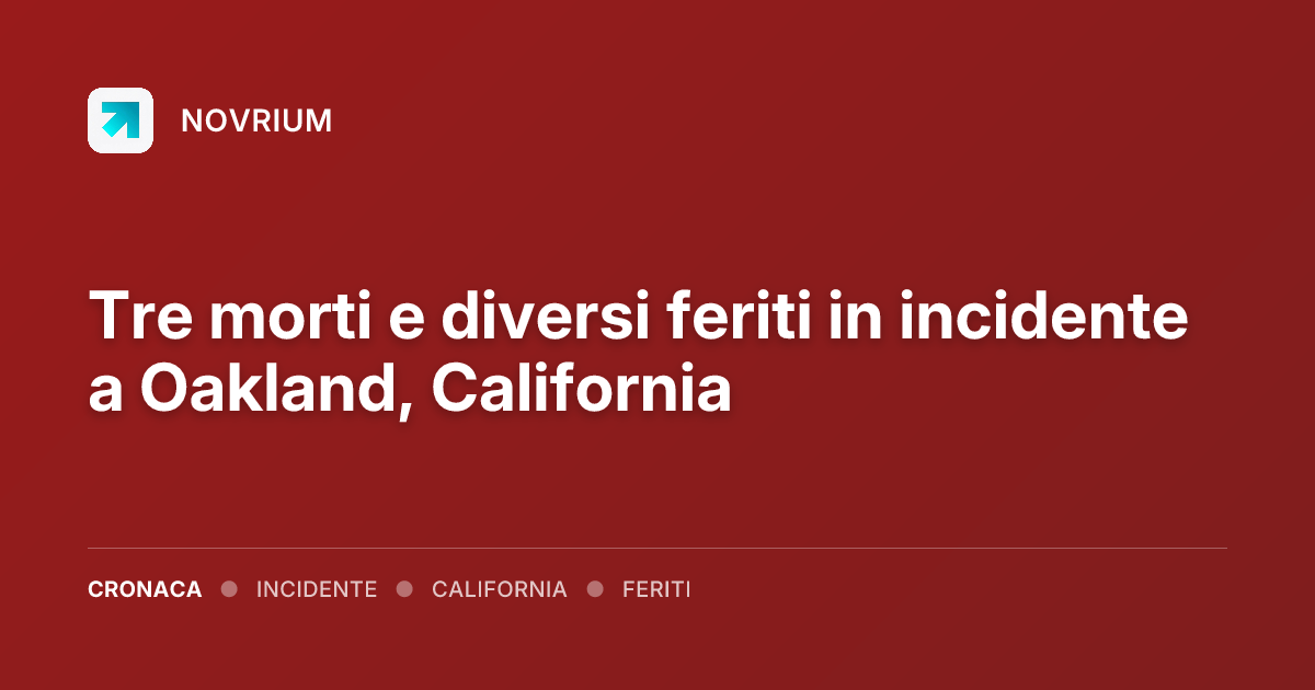 Tre morti e diversi feriti in incidente a Oakland, California