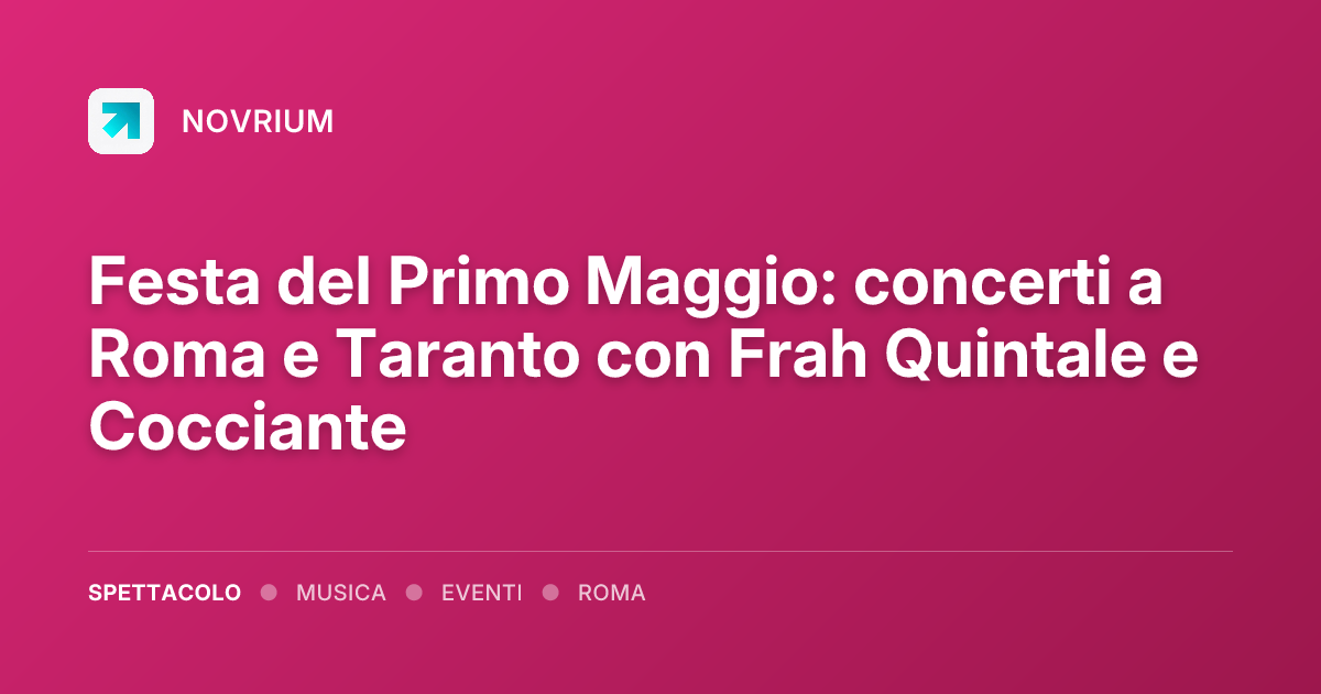 Festa del Primo Maggio: concerti a Roma e Taranto con Frah Quintale e Cocciante