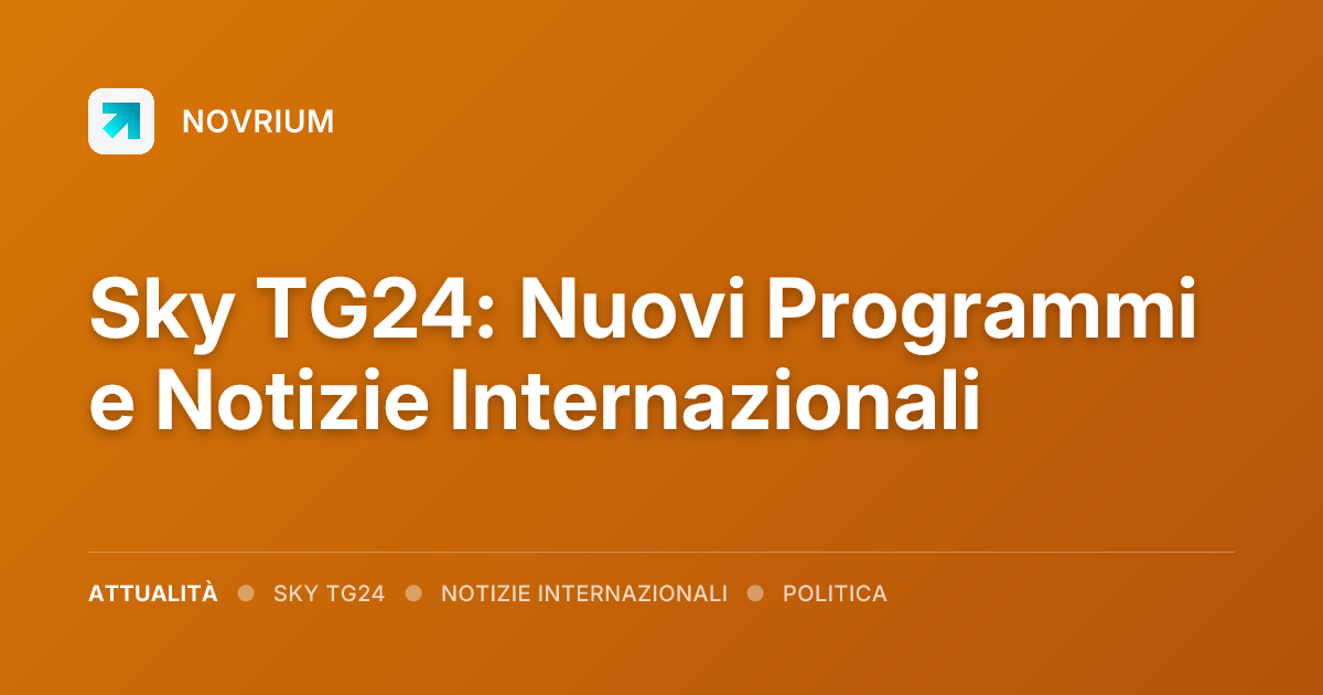 Sky TG24: Nuovi Programmi e Notizie Internazionali