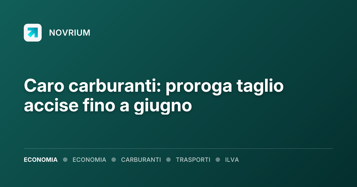 Caro carburanti: proroga taglio accise fino a giugno