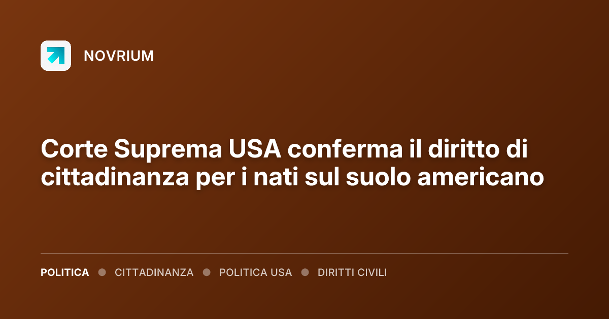 Corte Suprema USA conferma il diritto di cittadinanza per i nati sul suolo americano